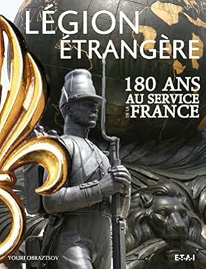 Bild des Verkufers fr La Legion Etrangere, 180 Ans Au Service De La France 2011 zum Verkauf von JLG_livres anciens et modernes