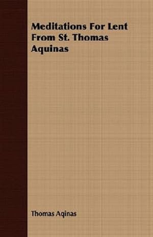 Imagen del vendedor de Meditations for Lent from St. Thomas Aquinas a la venta por GreatBookPrices