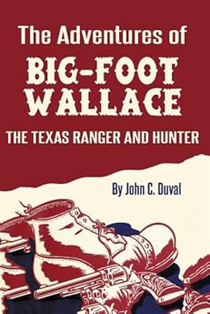 Imagen del vendedor de The Adventures of Big-Foot Wallace: The Texas Ranger and Hunter a la venta por GreatBookPrices