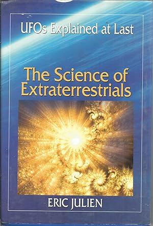 Bild des Verkufers fr The Science of Extraterrestrials: UFOs Explained at Last. zum Verkauf von Elam's Books