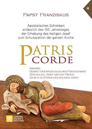 Immagine del venditore per Patris corde: Apostolisches Schreiben anlässlich des 150. Jahrestages der Erhebung des heiligen Josef zum Schutzpatron der ganzen Kirche (Lehramt Des Papstes) (German Edition) venduto da Redux Books