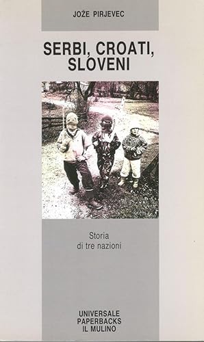 Serbi, croati, sloveni. Storia di tre nazioni