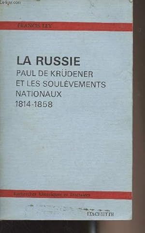 Bild des Verkufers fr La Russie - Paul de Krdener et les soulvements nationaux 1814-1858 - "Recherches historiques et littraires" zum Verkauf von Le-Livre