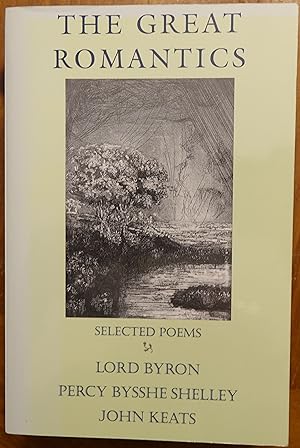 Seller image for The Great Romantics: Selected Poems (Lord Byron, Percy Bysshe Shelley, John Keats) for sale by Faith In Print