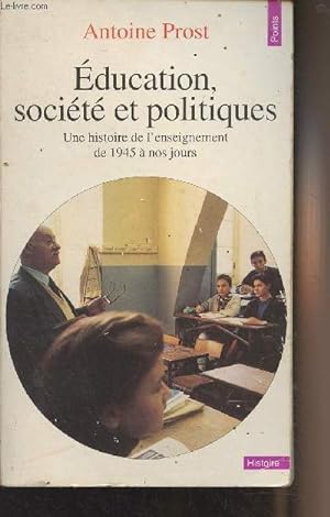 Imagen del vendedor de Education, socit et politiques - Une histoire de l'enseignement de 1945  nos jours - "Points/Histoire" N242 a la venta por Le-Livre