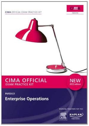 Imagen del vendedor de CIMA Official Exam Practice Kit Enterprise Operations 2012 editio: Operational level paper E1 (E1 Enterprise Operations - CIMA Exam Practice Kit) a la venta por WeBuyBooks