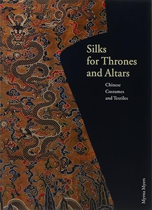 Bild des Verkufers fr Silks for Thrones and Altars. Chinese Costumes and Textiles from the Liao through the Qing dynasty. zum Verkauf von Antiquariat Held