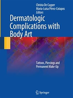 Image du vendeur pour Dermatologic Complications With Body Art : Tattoos, Piercings and Permanent Make-up mis en vente par GreatBookPrices