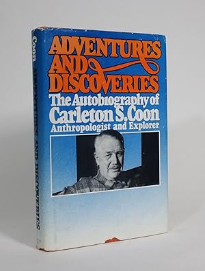 Adventures and Discoveries: The Autobiography of Carleton S. Coon, Anthropologist and Explorer