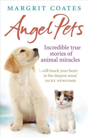 Seller image for Angel Pets : Incredible True Stories of Animal Miracles for sale by GreatBookPrices