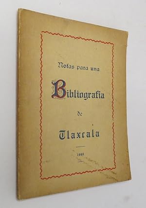 Apuntes Para Una Bibliografía De Tlaxcala. Libros, Folletos, Informes Y Leyes Editados En El Estado.