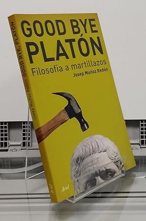 Imagen del vendedor de Filosofa a martillazos. Good bye, Platn a la venta por Librera Dilogo