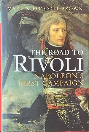 Image du vendeur pour The Road to Rivoli - Napoleon's First Campaign mis en vente par Dr.Bookman - Books Packaged in Cardboard