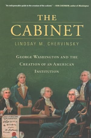 Image du vendeur pour Cabinet : George Washington and the Creation of an American Institution mis en vente par GreatBookPrices