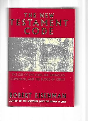 THE NEW TESTAMENT CODE: The Cup Of The Lord, The Damascus Covenant, And The Blood Of Christ