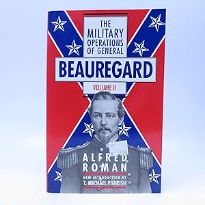 The Military Operations Of General Beauregard in the War Between the States 1861 to 1865 (VOLUME ...