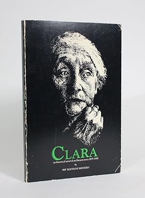 Imagen del vendedor de Clara: an historical novel of an Ontario town 1879-1930 a la venta por Minotavros Books,    ABAC    ILAB