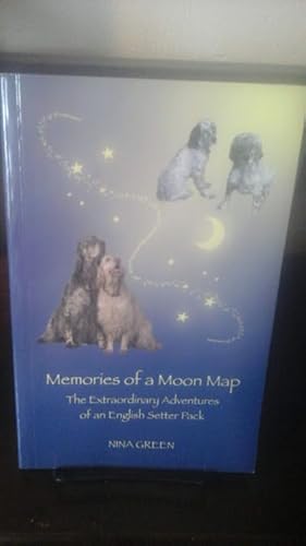 Image du vendeur pour Memories of a Moon Map: the Extraordinary Adventures of an English Setter Pack mis en vente par Stone Soup Books Inc