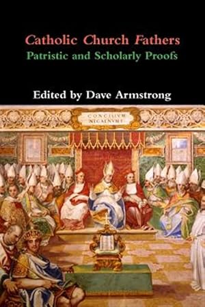 Seller image for Catholic Church Fathers: Patristic and Scholarly Proofs for sale by GreatBookPrices