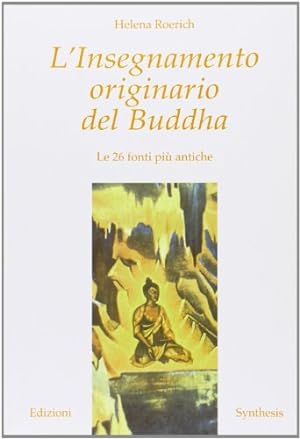 L'insegnamento originario del Buddha. Le 26 fonti più antiche