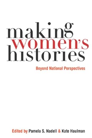 Image du vendeur pour Making Women's Histories : Beyond National Perspectives mis en vente par GreatBookPrices