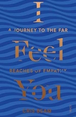 Bild des Verkufers fr I Feel You: a journey to the far reaches of empathy zum Verkauf von WeBuyBooks