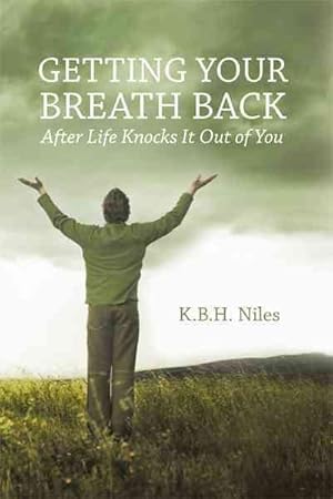 Bild des Verkufers fr Getting Your Breath Back After Life Knocks It Out of You : A Transparent Journey of Seeking God Through Grief zum Verkauf von GreatBookPrices