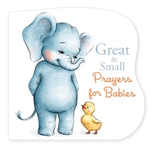 Seller image for Great and Small Prayers for Babies (Board Book) for sale by BargainBookStores