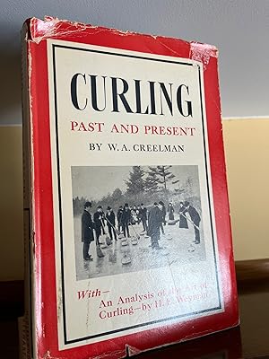 Image du vendeur pour Curling: Past and present by W.A.Creelman, including an analysis of the art of curling by H.E.Weyman mis en vente par GoldBookShelf