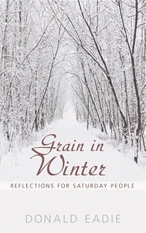 Immagine del venditore per Grain in Winter : Reflections for Saturday People venduto da GreatBookPrices