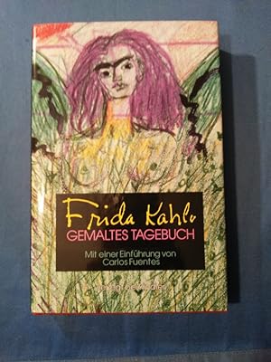 Imagen del vendedor de Gemaltes Tagebuch. Frida Kahlo. Einf. von Carlos Fuentes. Kommentar von Sarah M. Lowe. [Dt. von Heidrun Adler] a la venta por Antiquariat BehnkeBuch
