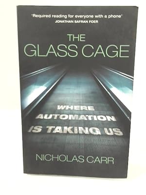 Bild des Verkufers fr The Glass Cage: Where Automation is Taking Us zum Verkauf von World of Rare Books