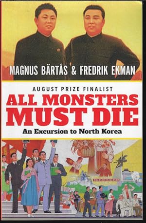 Seller image for ALL MONSTERS MUST DIE; An Excursion to North Korea for sale by Books from the Crypt