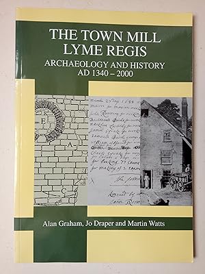 Seller image for The Town Mill Lyme Regis - Archaeology and History AD 1340-2000 for sale by best books