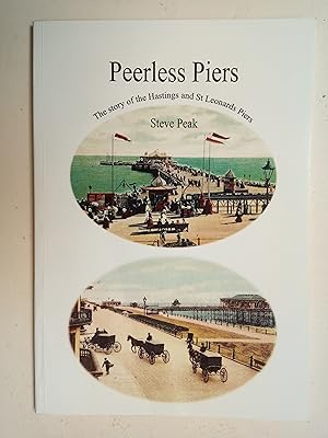 Seller image for Peerless Piers - The Story of the Hastings and St Leonards Piers for sale by best books