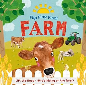 Seller image for Flip Flap Find! Farm : Lift the Flaps! Who's Hiding on the Farm? for sale by GreatBookPrices