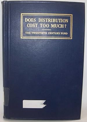 Seller image for Does Distribution Cost Too Much? A Review of the Costs Involved in Current Marketing Methods and a Program for Improvement for sale by Easy Chair Books