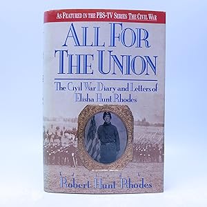 Imagen del vendedor de All For The Union: The Civil War Diary and Letters of Elisha Hunt Rhodes a la venta por Shelley and Son Books (IOBA)