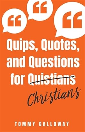 Imagen del vendedor de Quips,Quotes, and Questions for Quistians Christians a la venta por GreatBookPrices