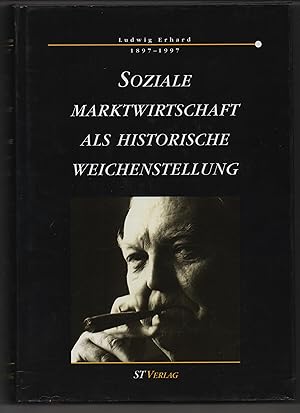 Bild des Verkufers fr Soziale Marktwirtschaft als historische Weichenstellung : Bewertungen und Ausblicke ; eine Festschrift zum hundertsten Geburtstag von Ludwig Erhard. [Hrsg.: Ludwig-Erhard-Stiftung e.V., Bonn. Red.: Horst Friedrich Wnsche] zum Verkauf von Kunsthandlung Rainer Kirchner