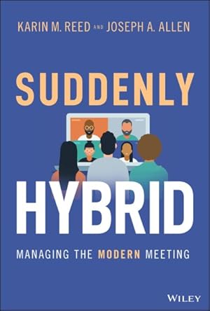 Image du vendeur pour Suddenly Hybrid : Managing the Modern Meeting mis en vente par GreatBookPrices