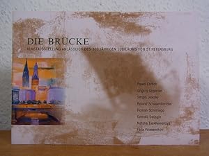 Imagen del vendedor de Die Brcke. Pawel Ehrlich, Grigorij Grigorian, Sergej Jelezky, Roland Schalamberidse, Roman Schernego, Genadij Swjagin, Natalia Tsekhomskaya, Felix Volossenkov. Kunstausstellung anlsslich des 300 jhrigen Jubilums von St. Petersburg in der Handelskammer Hamburg vom 6. bis 13. Oktober 2003 a la venta por Antiquariat Weber