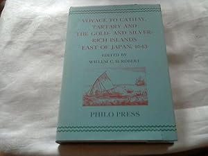 Voyage to Cathay, Tartary and the Gold-and Silver-Rich Islands East of Japan, 1643: the Journal o...