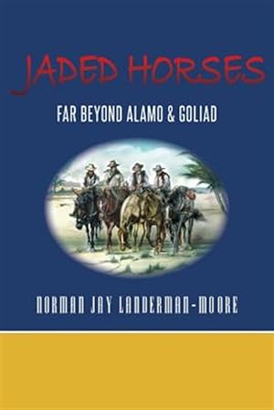 Seller image for Jaded Horses: Far Beyond Alamo & Goliad for sale by GreatBookPrices