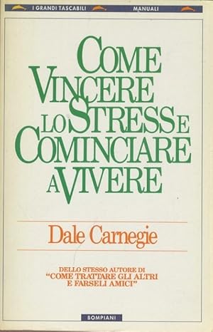 Come vincere lo stress e cominciare a vivere