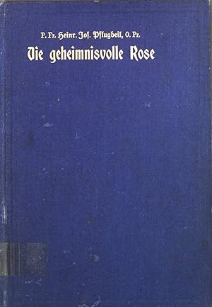 Bild des Verkufers fr Die geheimnisvolle Rose: sechs Oktaven fr das Rosenkranzheft nebst einer Serie fr alle Tage des Kosenkranz-Monates im Laufe der Jahre vorgetragen zu Wien, Darmstadt und Kln. zum Verkauf von books4less (Versandantiquariat Petra Gros GmbH & Co. KG)