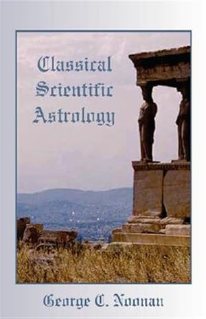 Image du vendeur pour Classical Scientific Astrology mis en vente par GreatBookPrices