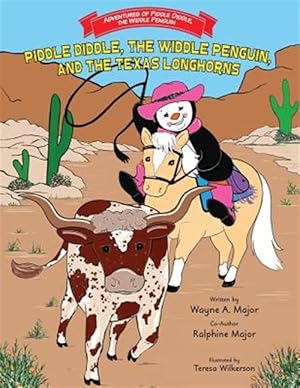 Imagen del vendedor de Piddle Diddle, The Widdle Penguin, and the Texas Longhorns: Series: Adventures of Piddle Diddle, the Widdle Penguin a la venta por GreatBookPrices