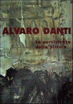 Bild des Verkufers fr Alvaro Danti. La persistenza della pittura. zum Verkauf von FIRENZELIBRI SRL