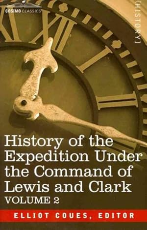 Seller image for History of the Expedition Under the Command of Lewis and Clark for sale by GreatBookPrices